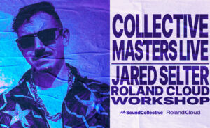 Collective Masters Live: Jared Selter – Roland Cloud Workshop