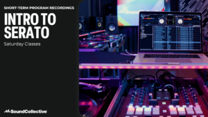 Saturday Class Recordings: Intro to Serato (November)