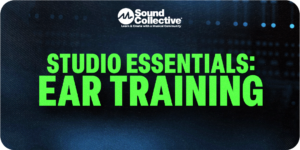 Studio Essentials: Ear Training